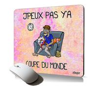 tapis de souris souple j'peux pas y'a coupe du monde football foot basket supporter sport humour drole accessoire unique