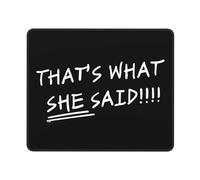 Tapis De Souris That's What She Said Accessoires De Jeu Glissement Facile Mouse Pad Résistant Aux Eclaboussures sous-Main pour Ordinateur Jeu Travail S