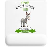 Tapis de Souris Timoté il est têtu comme Un âne mais C'est pour ça qu'on l'adore | Tapis Ergonomique 22 × 18 cm Repose-Poignet en Mousse | Bureau Télétravail Études