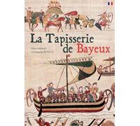TAPISSERIE DE BAYEUX (FR) de François NEVEUX (12 mai 2015) Broché