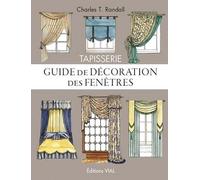 Tapisserie. guide de decoration des fenetres Charles T. Randall (Auteur), Élisabeth Beaupère (Traduction)