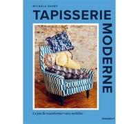 Micaela Sharp – Tapisserie moderne – La joie de transformer son mobilier – Broché