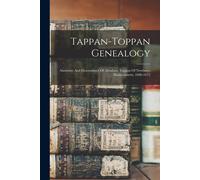 Tappan-Toppan Genealogy: Ancestors And Descendants Of Abraham Toppan Of Newbury, Massachusetts, 1606-1672