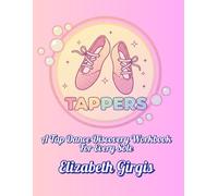Tappers: A Tap Dance Discovery Workbook For Every Sole.