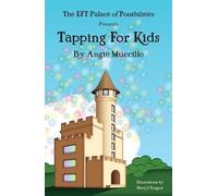 Tapping for Kids: A Children's Guide to Emotional Freedom Technique (EFT)