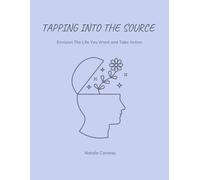 Tapping Into The Source: Envisage the life you want and take action.