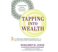 Tapping Into Wealth: How Emotional Freedom Techniques (EFT) Can Help You Clear the Path to Making Mor e Money