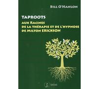 Taproots - Aux racines de la thérapie et de l'hypnose de Milton Erickson