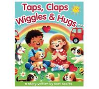 Taps, Claps, Wiggles, and Hugs: With playful actions and a heartwarming message of love, it's perfect for bonding moments with your child. This book isn’t just for reading-it’s for doing!