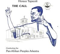 Tapscott, Horace - The Call. Conducting the Pan-Afrikan Peoples Arkes