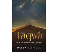 Taqwa: The Art of Living in Allah's Prescence