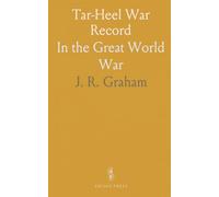 Tar-Heel War Record: In the Great World War