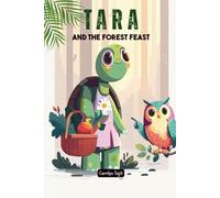 Tara and the Forest Feast: A Story About Patience, Planning, and Friendship