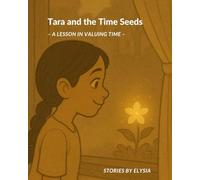 Tara and the Time Seeds: - A lesson in valuing time -