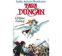 Tara Duncan T12 L'ultime combat Sophie Audouin-Mamikonian (Auteur)