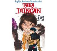 Tara Duncan - Tara et Cal Sophie Audouin-Mamikonian (Auteur)