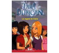 Tara Duncan Tome 10 - Le Regard De Claire