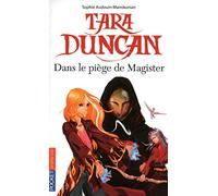 Tara Duncan, tome 6 : Dans le piège de Magister
