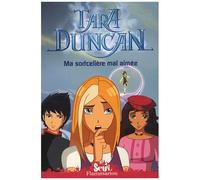 Tara Duncan Tome 6 - Ma Sortcelière Mal Aimée