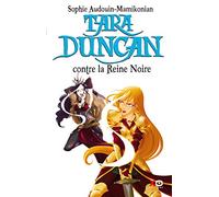 Tara Duncan - tome 9 Contre la reine noire Sophie Audouin-Mamikonian (Auteur)