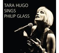 Tara Hugo – Sings Philip Glass – CD