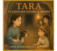 TARA: La Cueva que llevaba al Pasado