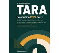 TARA Preparation 2027 Entry: Critical Thinking, Problem Solving & The Writing Task - Practice and Preparation Guide: 262 Original Questions, 16 Reasoning Archetypes, and 2 Complete Mock Tests