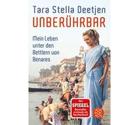 Tara Stella Deetj Unberührbar - Mein Leben unter den Bettlern von Benar (Poche)