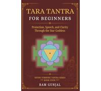 Tara Tantra For Beginners: Protection, Speech, and Clarity Through the Star Goddess