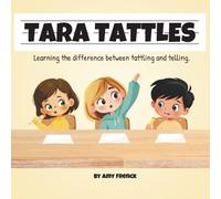 Tara Tattles: Learning the difference between tattling and telling.