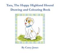 Tara, The Happy Highland Hound Drawing and Colouring Book