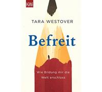 Tara Westover Eike Schönfeld Befreit: Wie Bildung mir die Welt erschloss (Poche)