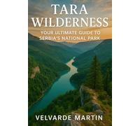 TARA WILDERNESS: YOUR ULTIMATE GUIDE TO SERBIA’S NATIONAL PARK