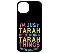 Tarah est en Train de Faire des Choses sur Tarah. Nom Amusant de Tarah Coque pour iPhone 15 Plus