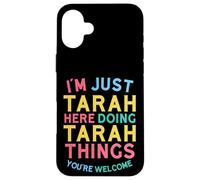 Tarah est en Train de Faire des Choses sur Tarah. Nom Amusant de Tarah Coque pour iPhone 16 Plus