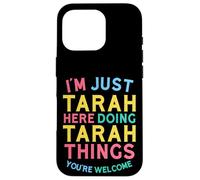 Tarah est en Train de Faire des Choses sur Tarah. Nom Amusant de Tarah Coque pour iPhone 16 Pro