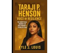 Taraji P. Henson: Voice Of Resilience: The Unofficial Journey Of Hollywood’s Fearless Star