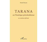 Tarana ou l'Amérique précolombienne Un continent africain - Pathé Diagne - L'harmattan - broché - Essai