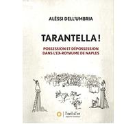 Tarantella !: Possession et dépossession dans l'ex-royaume de Naples