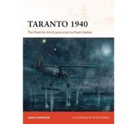 Angus Konstam – Taranto 1940 : The Fleet Air Arm's Precursor to Pearl Harbor (Campaign) – Broché