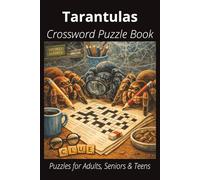 Tarantula Crossword Puzzle Book: Easy-to-Read Crossword Puzzles About Tarantulas - Exotic or Less Common Pets, Feeding, Care, Fun Facts & More | 6x9”, ... Lovers, Vacations, and Relaxing Moments