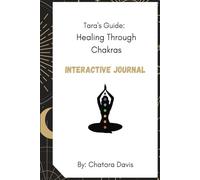Tara's Guide: Healing Through Chakras: Interactive Journal