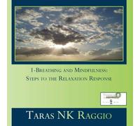 Taras NK Raggio - 1-Breathing and Mindfulness Steps to the Relaxation Response