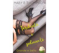 Tarchiata e seducente: Una storia d'amore con una ragazza formosa di una piccola città