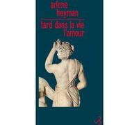 Tard dans la vie, l'amour Anne Rabinovitch (Auteur), Arlene Heyman (Auteur)