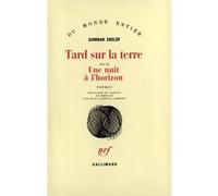 Gunnar Ekelöf – Tard sur la terre : Une nuit à l'horizon – Trad. Jean Clarence Lambert