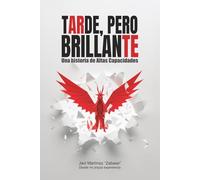 Tarde, pero brillante: Una historia de Altas Capacidades