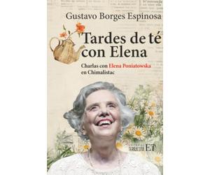 Tardes de té con Elena: Charlas con Elena Poniatowska en Chimalistac
