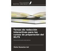 Tareas de redacción interactivas para los cursos de preparación del IELTS: Guía práctica para educadores