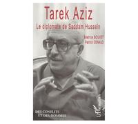 Tarek aziz Le diplomate de Saddam Hussein - Patrick Denaud - L'harmattan - broché - Livre